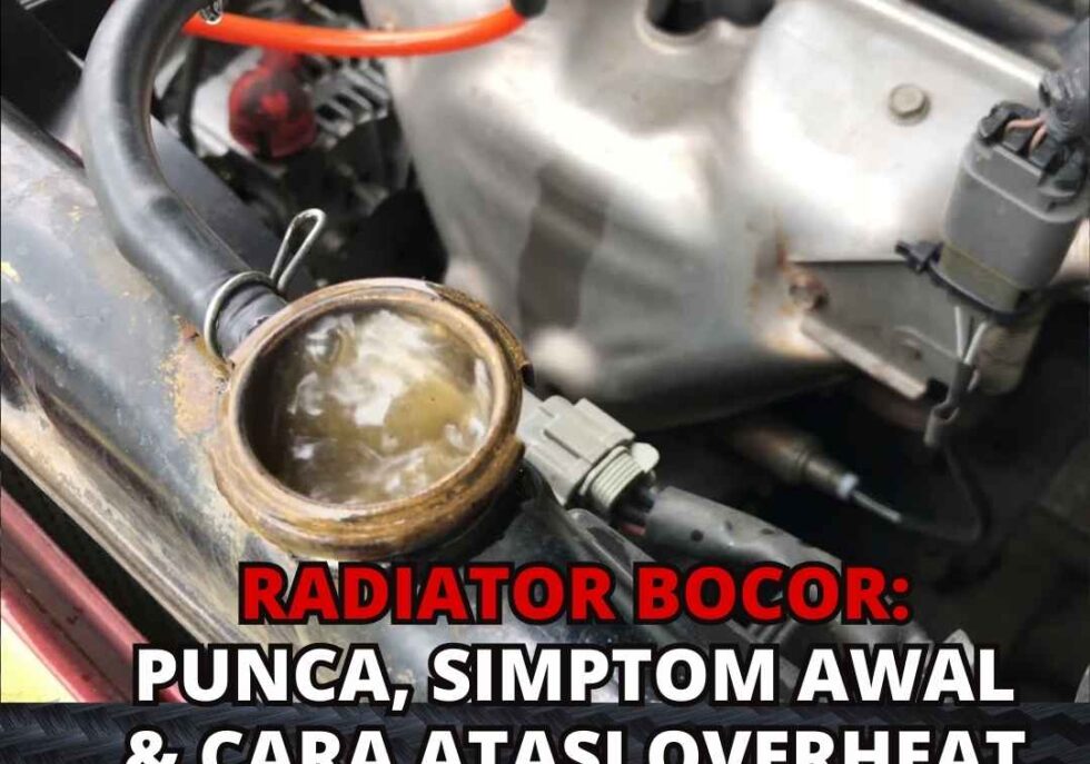 Radiator Bocor Punca, Simptom Awal & Cara Atasi Overheat