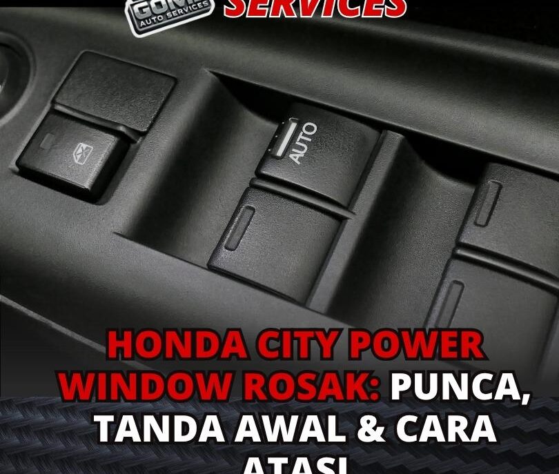 Honda City Power Window Rosak Punca, Tanda Awal & Cara Atasi